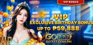 VIP Exclusive Birthday Bonus Up to ₱59,888